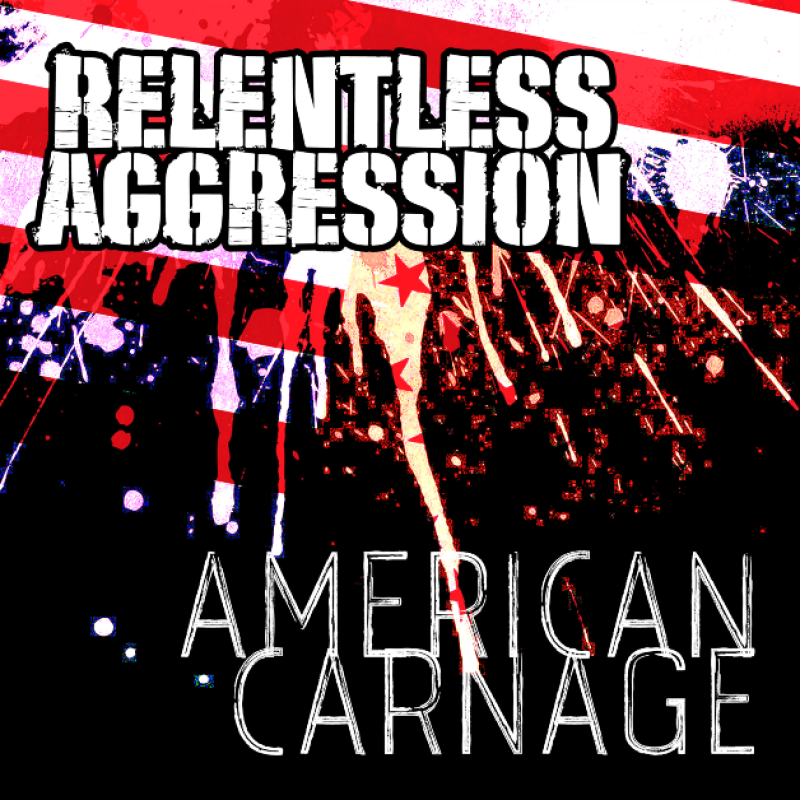 New Promo: Relentless Aggression - American Carnage - (Thrash Metal)