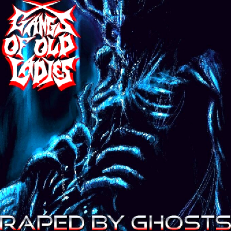 Gangs Of Old Ladies - Raped By Ghosts - Featured At Planet Mosh Spotify!
