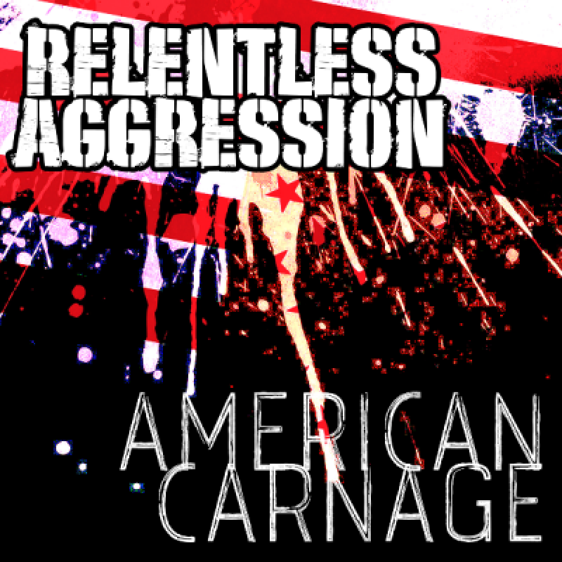 RELENTLESS AGGRESSION: American Carnage - Reviewed By Hard Rock Info!