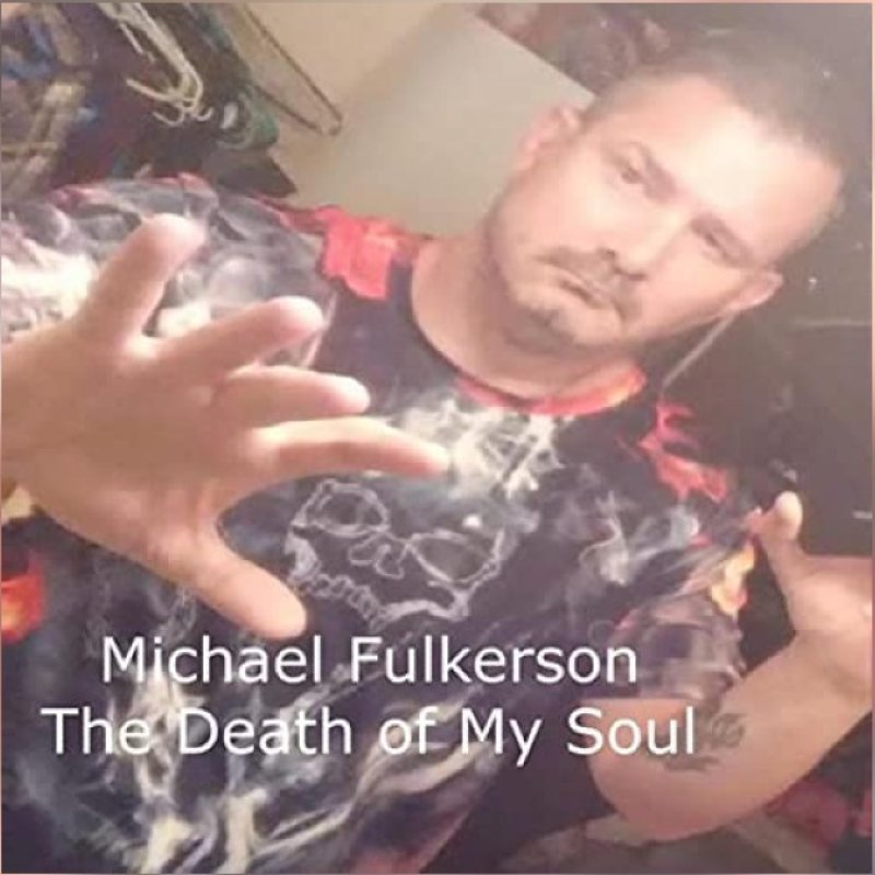 New Promo: Michael Fulkerson - The Death Of My Soul - (Experimental, Industrial Metal)