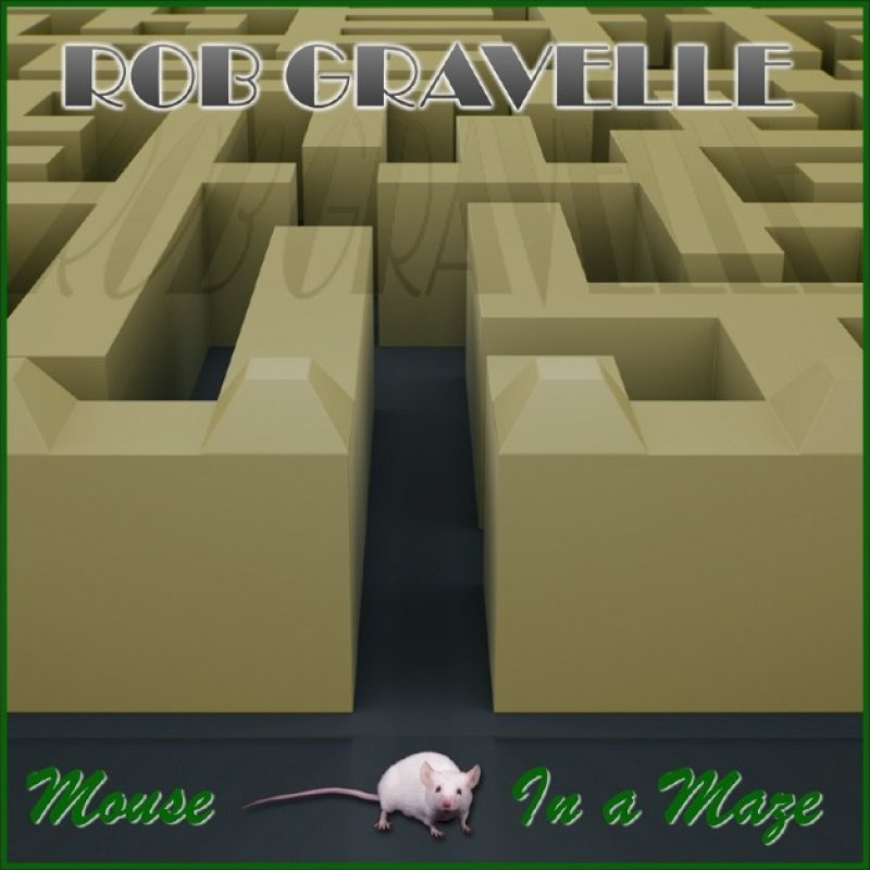 New Promo: Rob Gravelle - Mouse In a Maze - (Classic Progressive Rock / Metal)