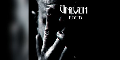 New Promo: The Uneven - Loud - (Hard Rock)