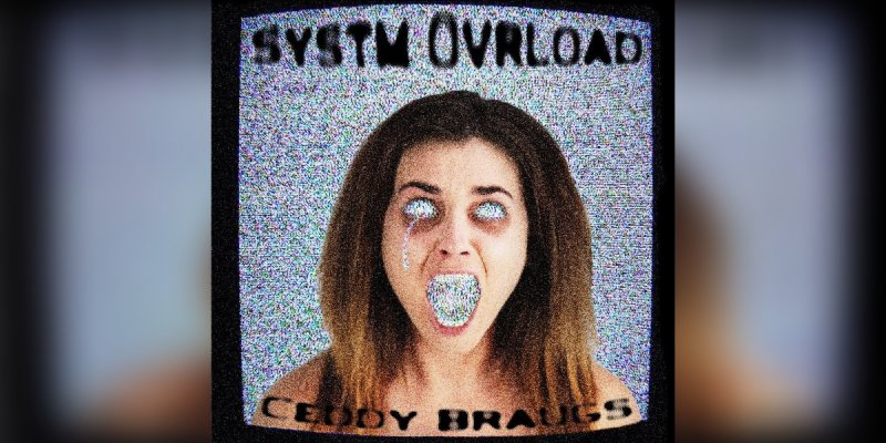 Ceddy Braugs - Systm Ovrload - Featured At Pete's Rock News And Views!