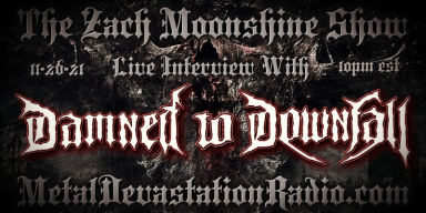 Damned To Downfall - Featured Interview 2021 - The Zach Moonshine Show