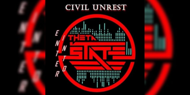 Enter Into Theta State - Civil Unrest - Featured At Real Rock Radio!