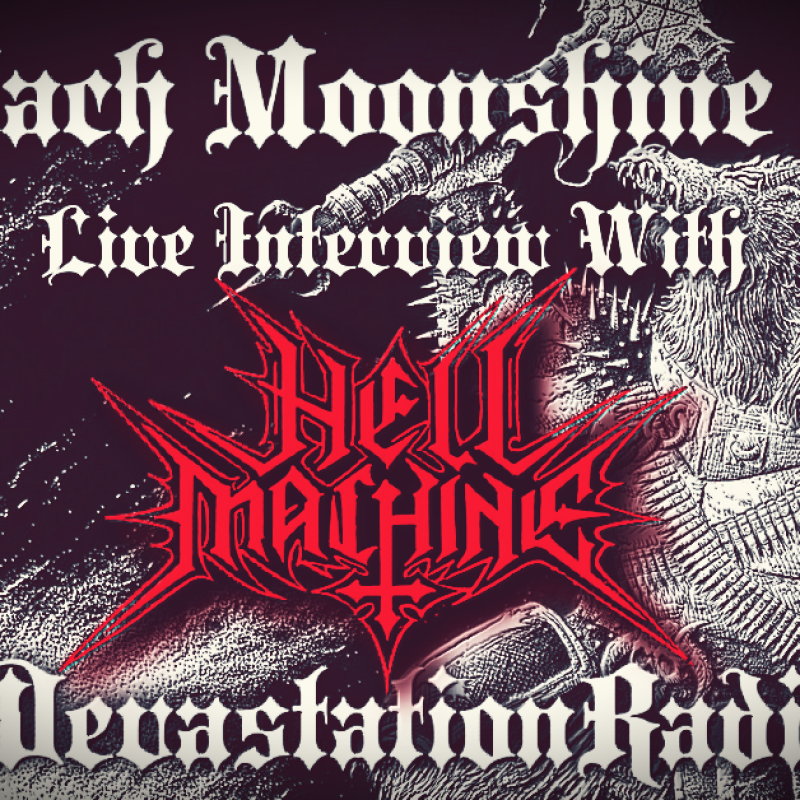 Hell Machine - Featured Interview & The Zach Moonshine Show