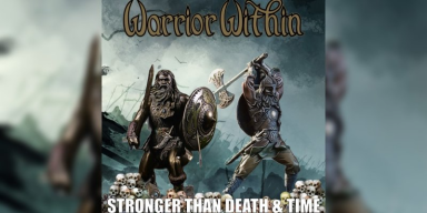 Warrior Within - Stronger Than Death & Time - Featured At BATHORY ́zine!