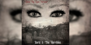 Boris & The Horribles - Close My Eyes Forever - Featured At BATHORY ́zine!