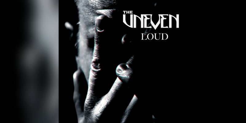 The Uneven – “Loud” - Reviewed By Jenny Tate!