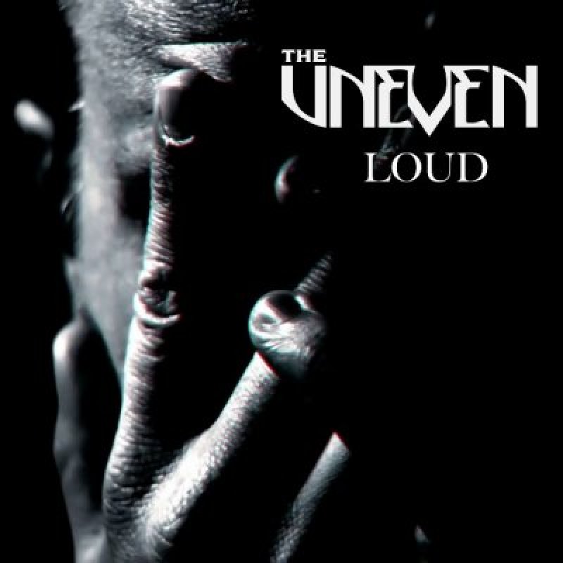 The Uneven – “Loud” - Reviewed By Jenny Tate!