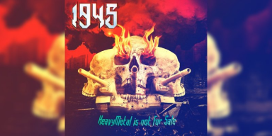 1945 - 'Heavy Metal is Not For Sale' - Featured At Arrepio Producoes!