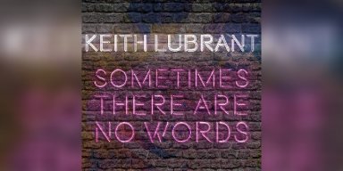 New Promo: Keith LuBrant - Sometimes There Are No Words - (Instrumental Rock)