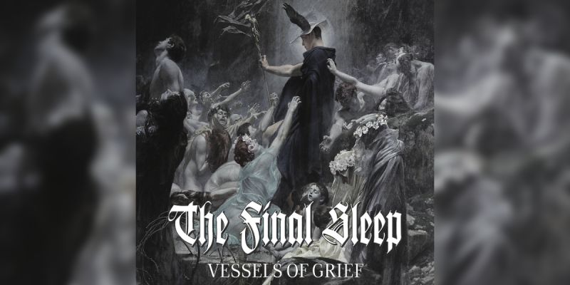The Final Sleep - Vessels Of Grief - Featured At Metal Infection!