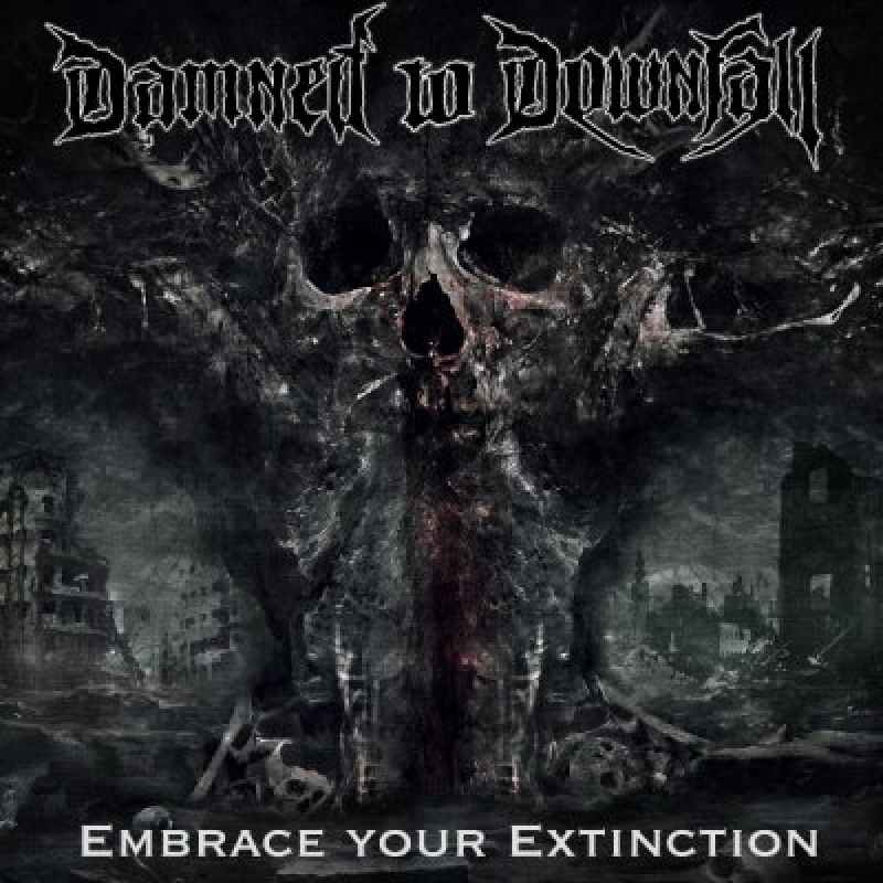 Damned To Downfall - Embrace Your Extinction - Reviewed By FULL METAL MAYHEM!