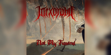 Inexorable - Not My Funeral - Featured At Arrepio Producoes!