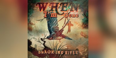 New Promo: Black Ink River - When I’m Gone - (Heavy Rock)