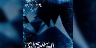 Arc Arrival - Forsaken - Featured At Pete's Rock News And Views!