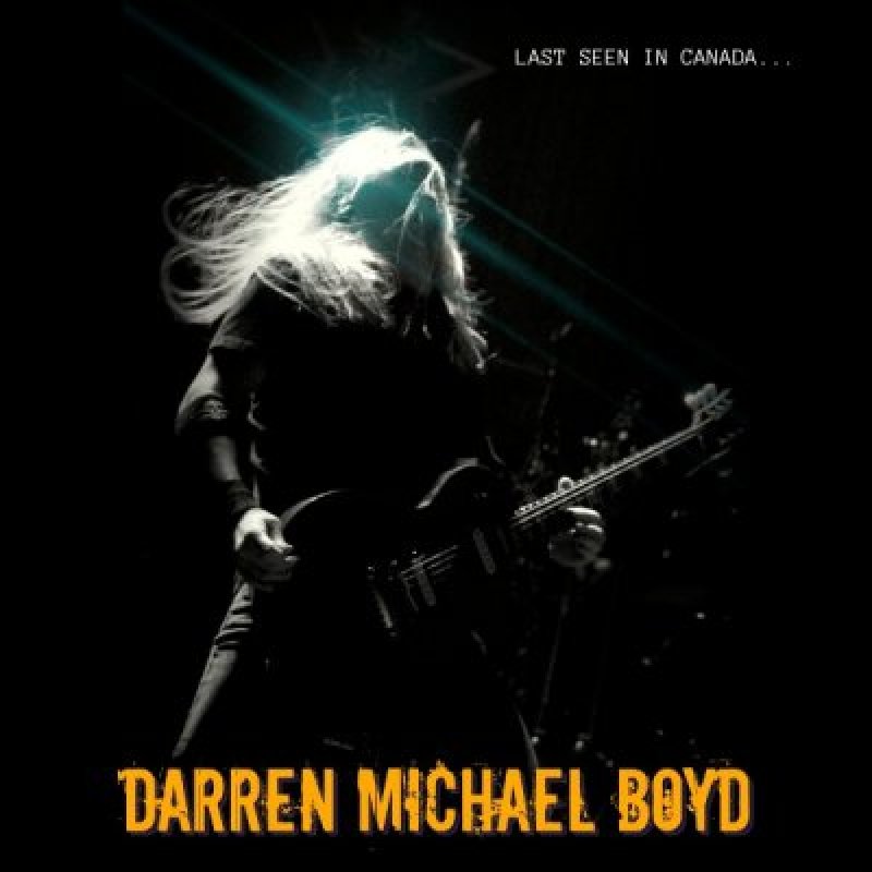 Darren Michael Boyd - Last Seen In Canada - Reviewed By Metal Digest!