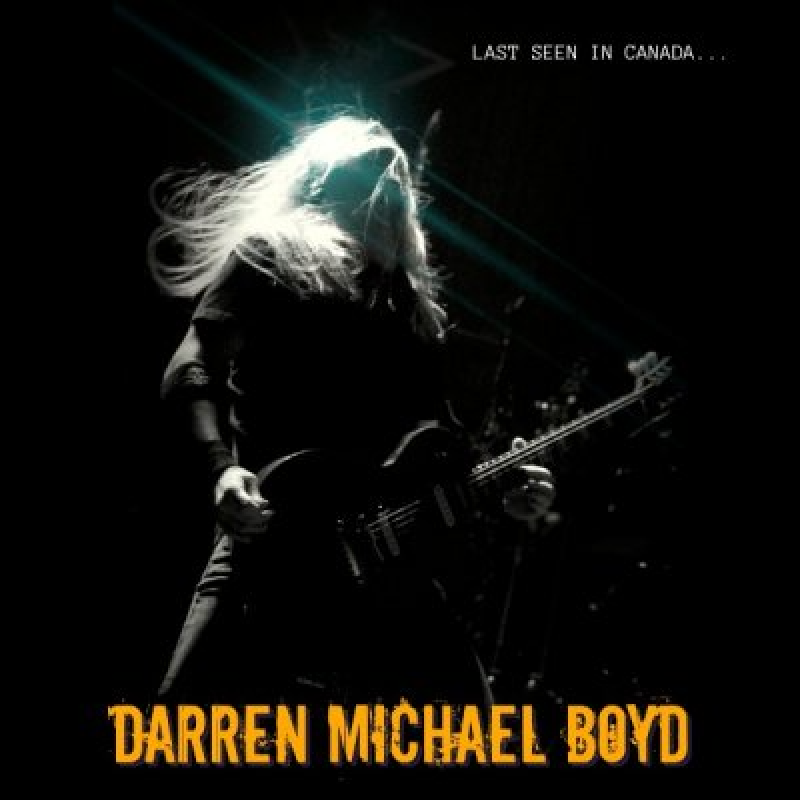 Darren Michael Boyd - Last Seen In Canada - Featured & Interviewed By Kjag Radio!