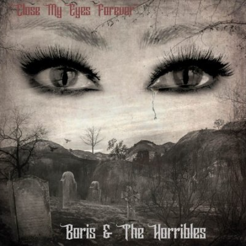 Boris & The Horribles - Close My Eyes Forever - Reviewed By Blastmagazine!