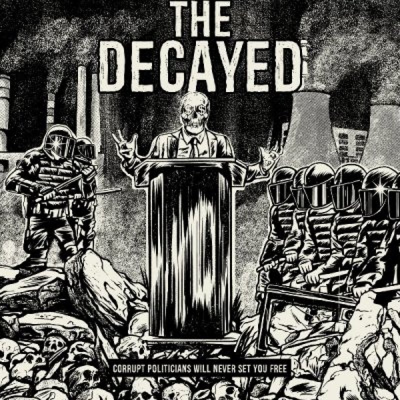 The Decayed (USA) - Corrupt Politicians Will Never Set You Free - Reviewed By Metal Digest!