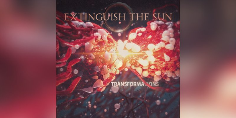 Extinguish The Sun (USA) - Transformations - Featured At Guerrilla Radio!