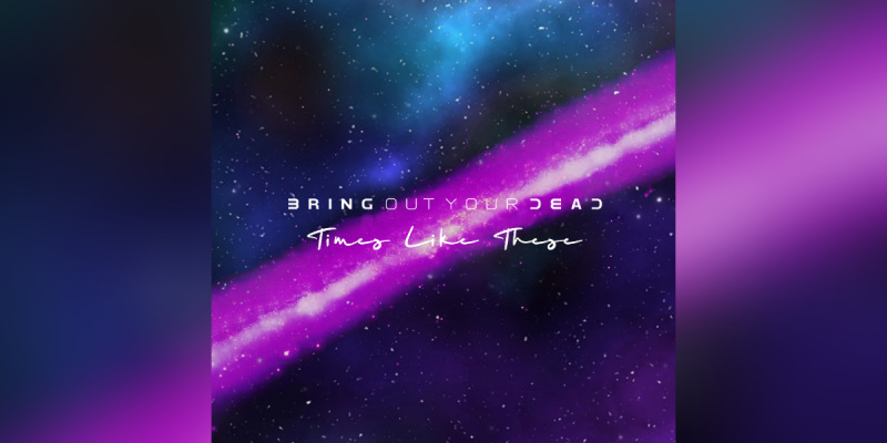 Bring Out Your Dead (Spain) - Times Like These - Featured At Music City Digital Media Network!