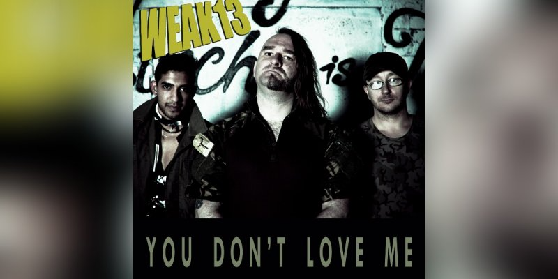 WEAK13 (UK) - You Don’t Love Me - Featured & Interviewed By Pete's Rock News And Views!