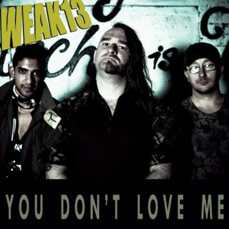 WEAK13 (UK) - You Don’t Love Me - Featured & Interviewed By Pete's Rock News And Views!