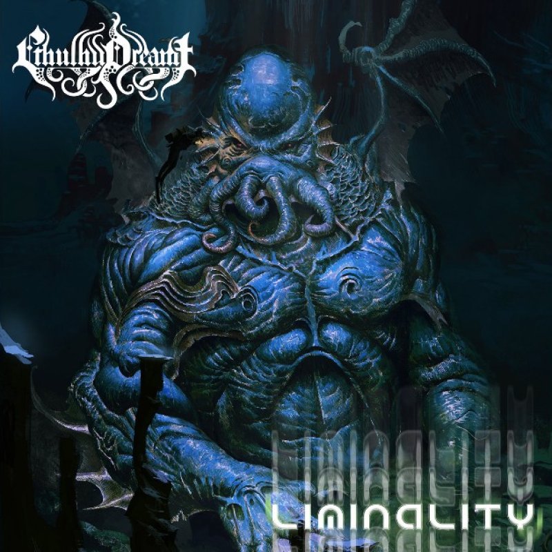 New Promo: Cthulhu Dreamt (USA) - Liminality - (Modern Metal)