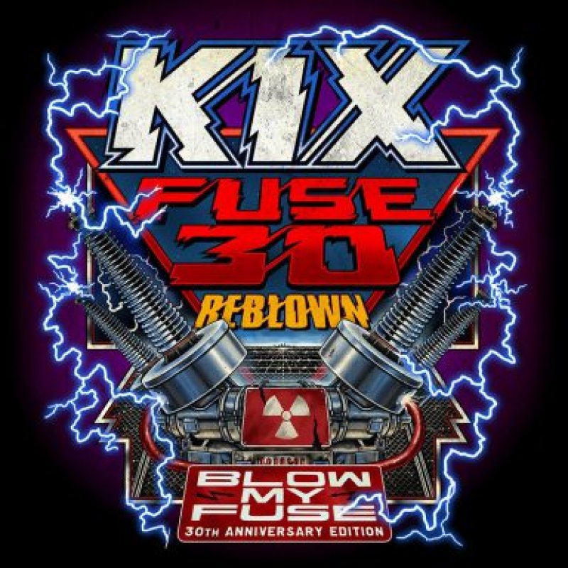  KIX To Release 30-Year Anniversary Of Their Platinum Album FUSE 30 REBLOWN, On Sept 21. Two-Disc Special Edition Features Never Release Demo Recordings.