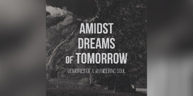 New Promo: Amidst Dreams of Tomorrow - Memories of a Wandering Soul - (Post-Black Metal, Atmospheric Metal, Post-Rock, Orchestral)