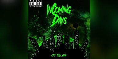 New Promo: Incoming Days (USA) - OFF THE MAP - (Punk/Rock/Metal)