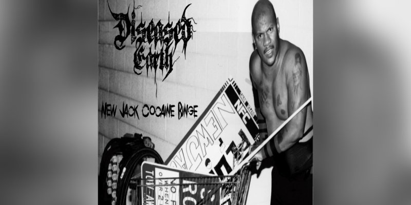 New Promo: Diseased Earth - New Jack Cocaine Binge - (Death Sludge)