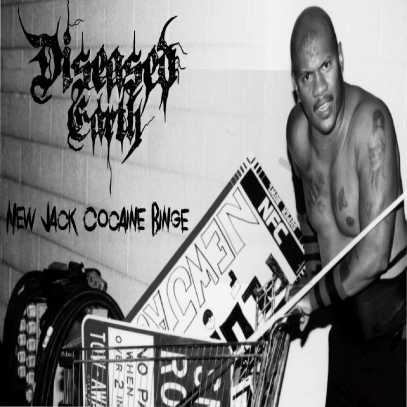 New Promo: Diseased Earth - New Jack Cocaine Binge - (Death Sludge)