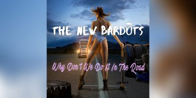 New Promo: THE NEW BARDOTS - Why Don’t We Do It In The Road- (Rock and Roll)