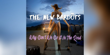 THE NEW BARDOTS - Why Don’t We Do It In The Road - featured & interviewed by Pete's Rock News And Views