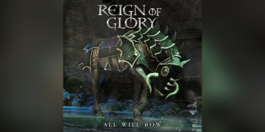 REIGN OF GLORY - ALL WILL BOW - Featured At Breathing The Core Magazine!