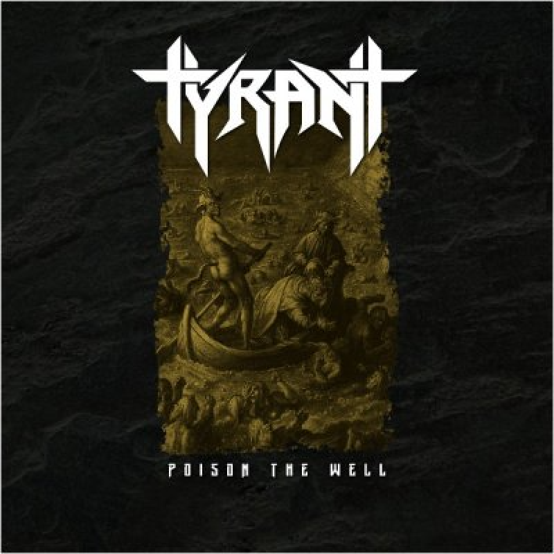 TYRANT: Poison The Well - Reviewed By Hard Rock Info!