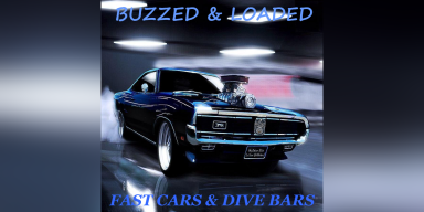New Promo: BUZZED & LOADED - Fast Cars & Dive Bars - (Hard Rock & Arena Rock)