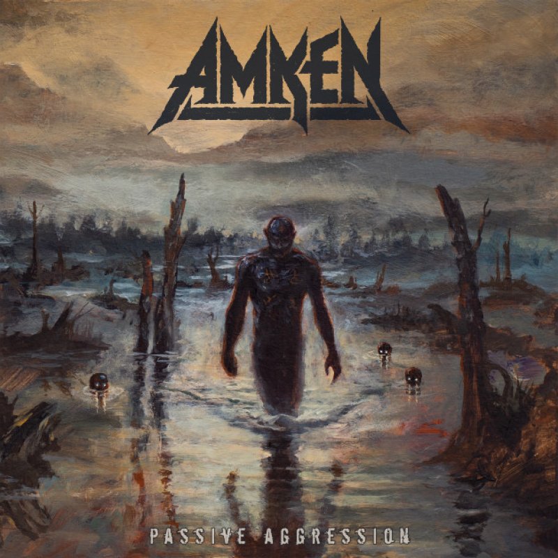 New Promo: AMKEN - PASSIVE AGGRESSION - (Thrash Metal)