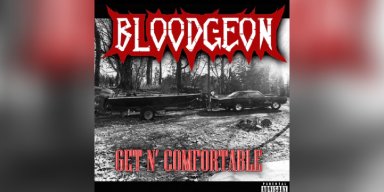 New Promo: BLOODGEON - GET N' COMFORTABLE - (Metal / Death Metal)