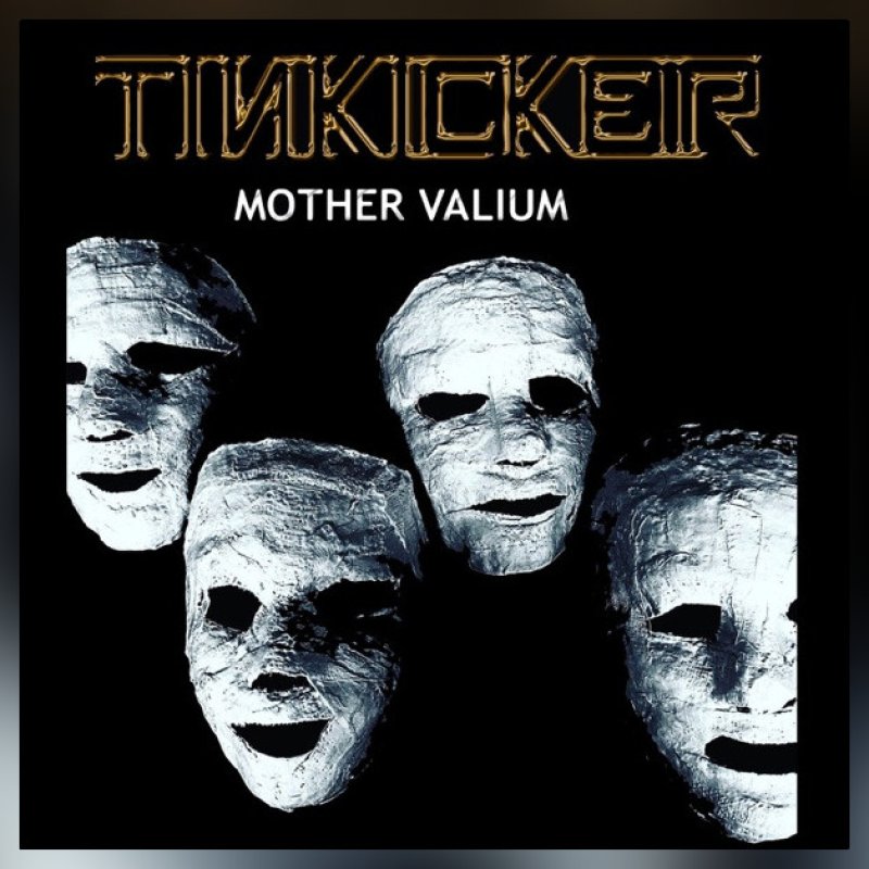 New Promo: Tinkicker - Mother Valium - (Hard Rock, Progressive Rock, Metal)