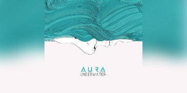 New Promo: AURA - UNDERWATER - (Metal, Progressive Metal, Rock Prog)