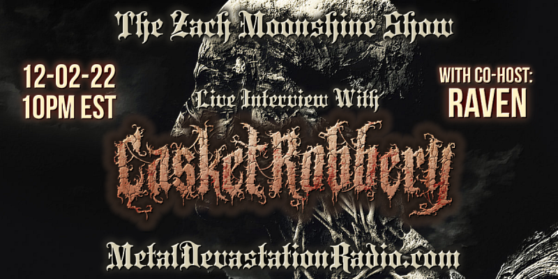 Casket Robbery - Featured Interview with Co Host Raven - The Zach Moonshine Show