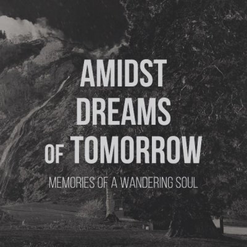  Amidst Dreams Of Tomorrow - Memories Of A Wandering Soul - Reviewed By metalhead!