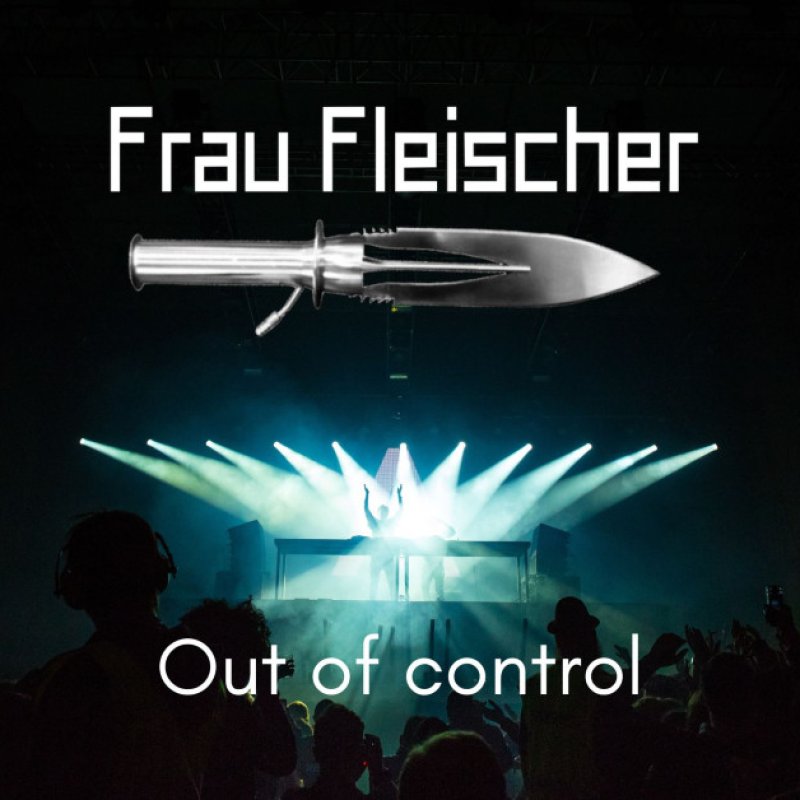 New Single: FRAU FLEISCHER - Out Of Control - (Heavy Industrial)