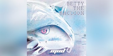 New Promo: Betty The Raccoon - Between Mud & Sunshine Part 2 - (Melodic Metal)