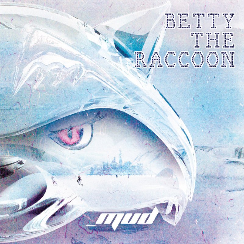 New Promo: Betty The Raccoon - Between Mud & Sunshine Part 2 - (Melodic Metal)
