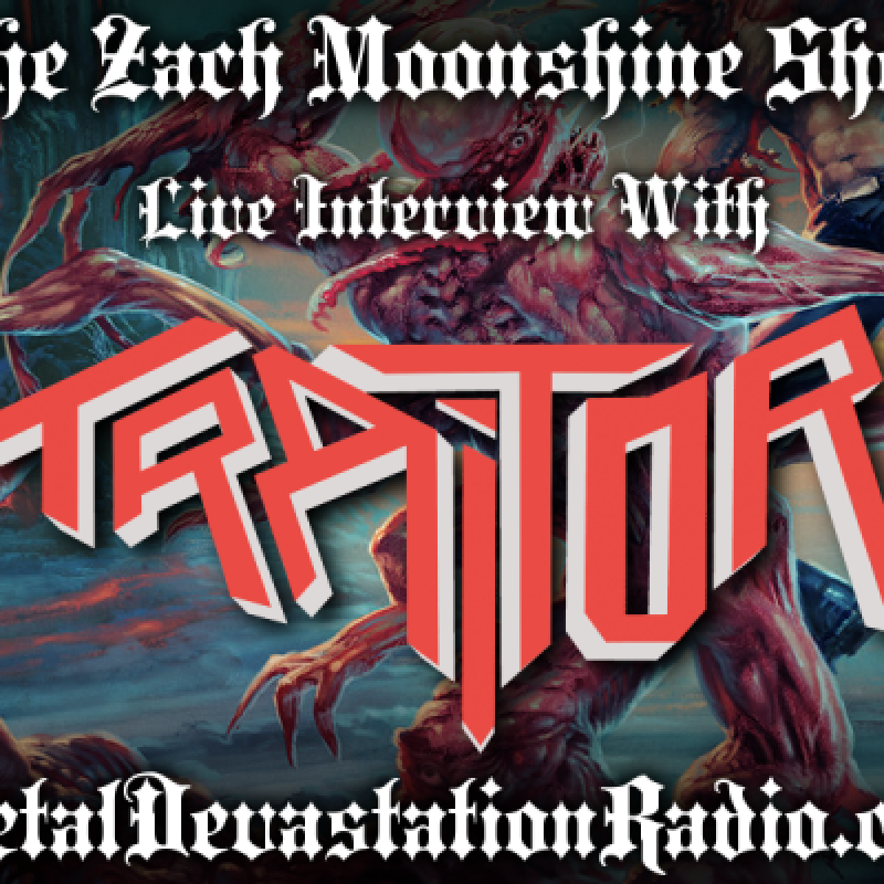 Traitor - Featured Interview & The Zach Moonshine Show
